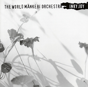 The World Mänkeri Orchestra: Inky joy