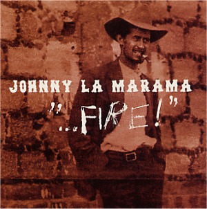 Johnny La Marima: "...Fire!"