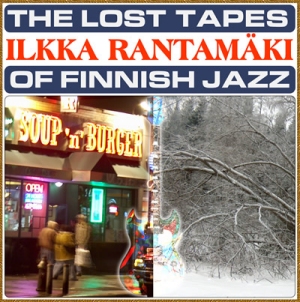 Rantamäki, Ilkka: The lost tapes of Finnish jazz
