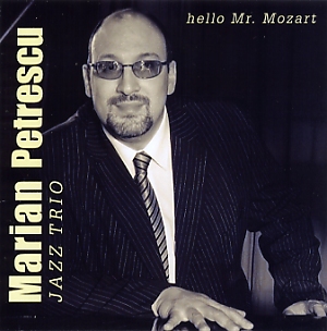 Marian Petrescu Jazz Trio: Hello Mr. Mozart
