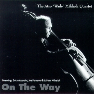 The Atro "Wade" Mikkola Quartet: On the way 