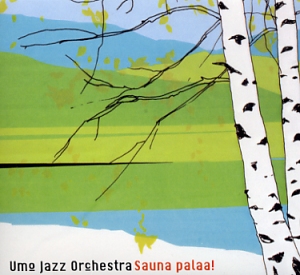 UMO Jazz Orchestra: Sauna palaa!